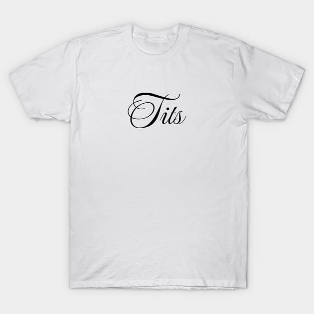 Tits Text Design T-Shirt by Girls on Porn